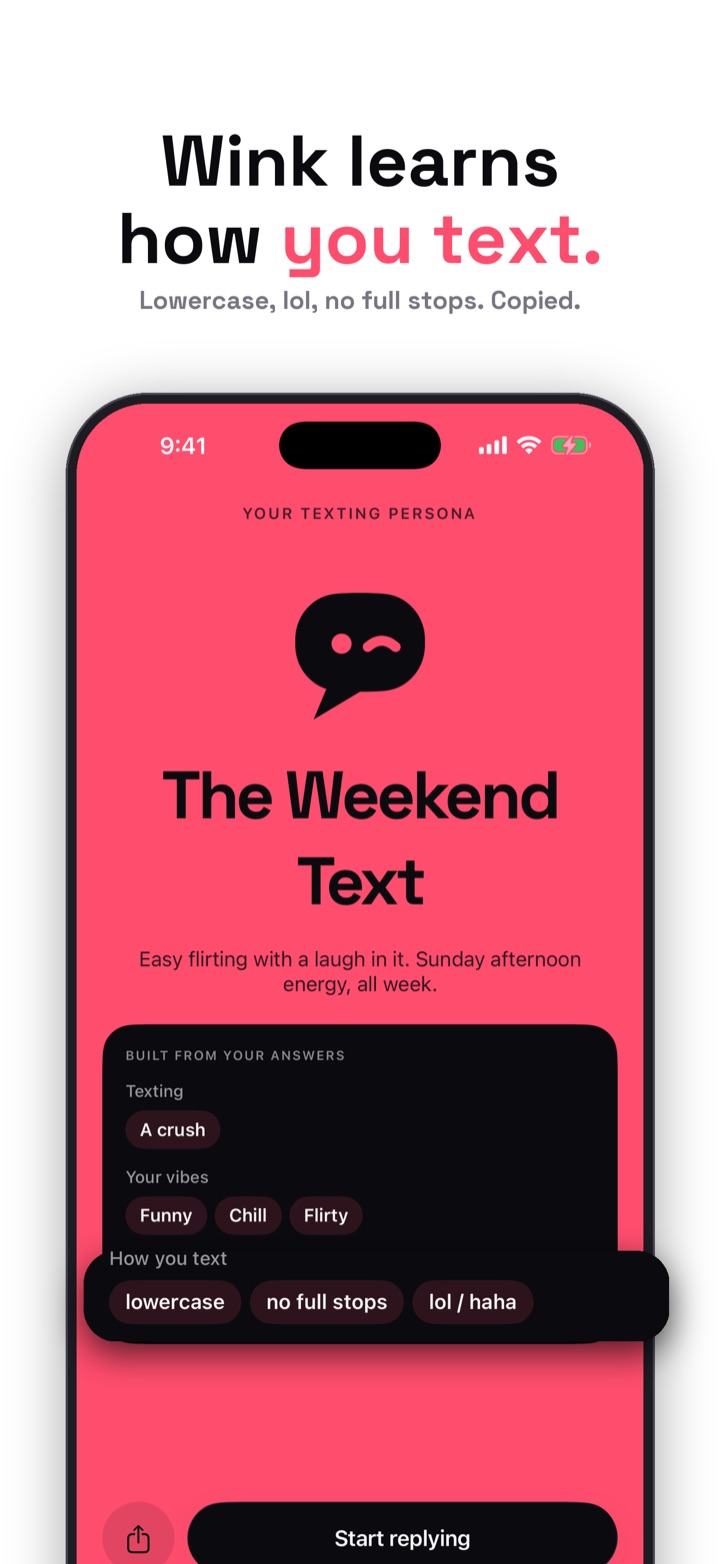 Wink learns how you text. The texting persona: lowercase, no full stops, lol.